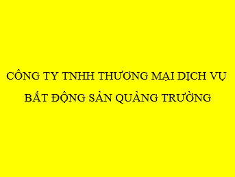 CÔNG TY TNHH THƯƠNG MẠI DỊCH VỤ BẤT ĐỘNG SẢN QUẢNG TRƯỜNG